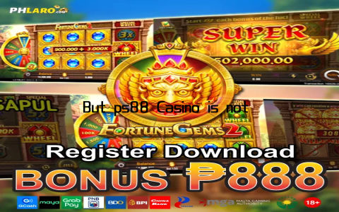 But ps88 Casino is not just about the games and the wins