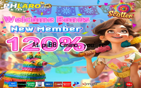 At ps88 Casino, you’re not just a player—you’re a VIP