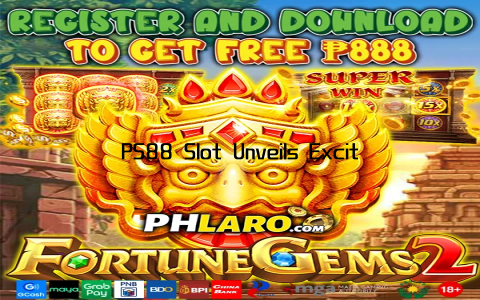PS88 Slot Unveils Exciting New Game Features Today